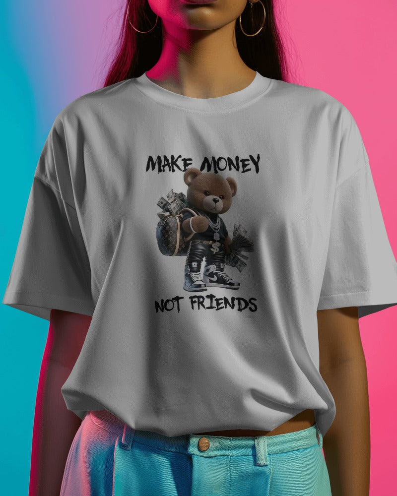 Make Money Not Friends T-Shirt with Teddy Bear - Bold and Unique Graphic Tee