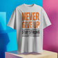 Never Give Up T-Shirt - Inspirational Quote Tee for Motivation